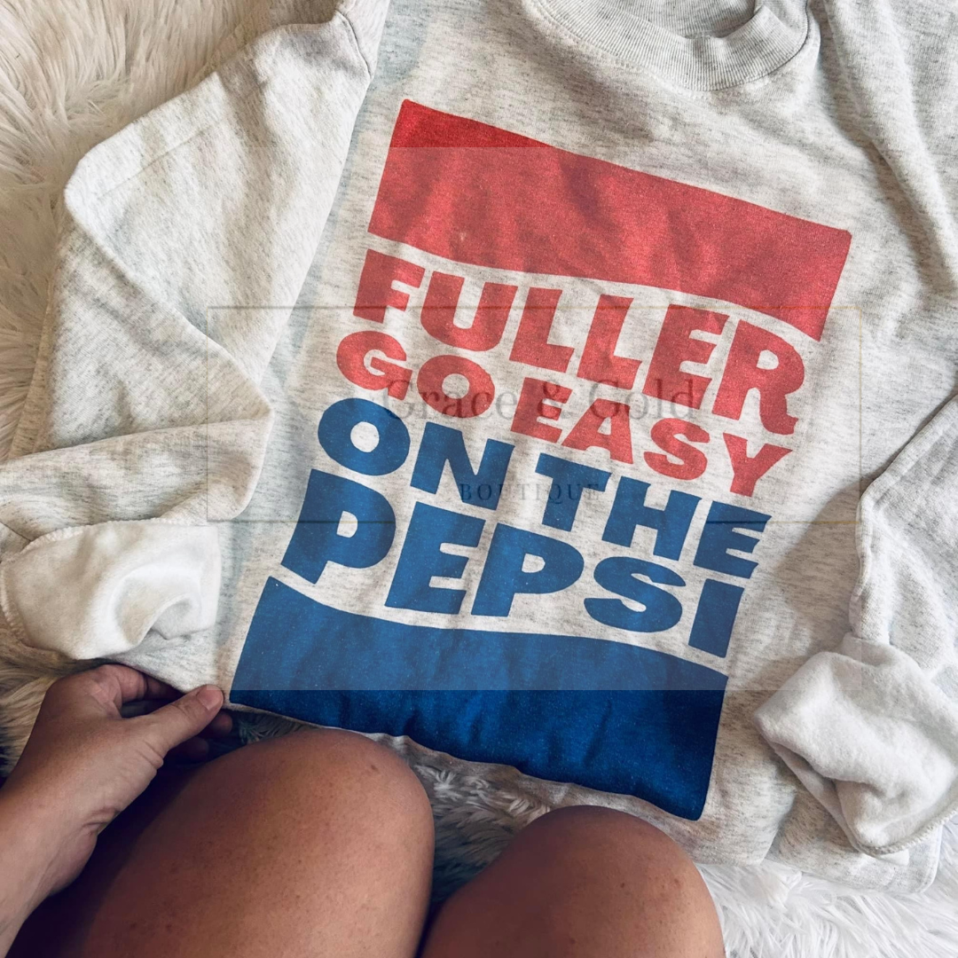 Fuller Go Easy On The Pepsi