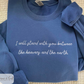 I will stand with you between the heavens and the earth embroidered (Bridgerton Sweatshirt)