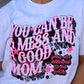 You Can Be A Mess And A Good Mom Tee