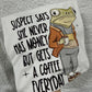 Suspect says she never has money but buys coffee everyday tee & sweatshirt