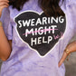 Swearing Will Help Tee