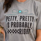 Petty Pretty & Probably Right Tee