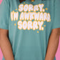 Sorry I’m Awkward Sorry Tee
