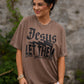 Jesus Let Them See You In Me Tee