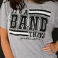 It’s A Band Thing Tee