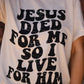 Jesus Died For Me Tee