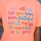 And All My Life You Have Been Faithful Tee