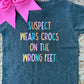 Girls Suspect Wears Crocs On The Wrong Feet Tee