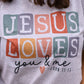 Jesus Loves You & Me Tee