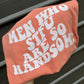 men who STFU are so handsome tee