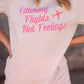 Catching Flights Not Feelings Tee