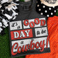 It’s A Good Day To Be A Cowboy Tee
