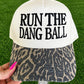 Run The Dang Ball Hat