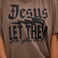 Jesus Let Them See You In Me Tee