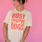 Busy Raising Dogs Tee