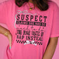 Suspect Claims She Has So Much To Do Tee