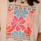 But Seek First His Kingdom Tee