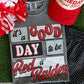 It’s A Good Day To Be A Red Raider Tee