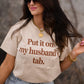Put It On My Husbands Tab Tee