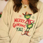 Merry Grinchmas Y'all Sweatshirt