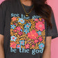 See The Good Be The Good Tee/Long Sleeve Tee