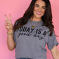 Today Is A Good Day Tee