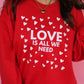 Love Is All We Need Sweatshirt