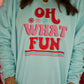 Oh What Fun Sweatshirt/Tee