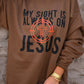 My Sight Is Always On Jesus Sweatshirt