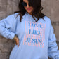 Love Like Jesus Stripes Sweatshirt / Tee