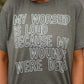 My Worship Is Loud Becuase My Wounds Were Deep Tee