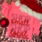 Custom Shop Small Shop Local Sweatshirts