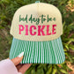 RTS Bad Day To Be A Pickle Hat