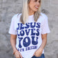 Jesus Loves You & I’m Trying Tee
