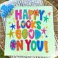 Happy Looks Good On You -  Multiple Styles