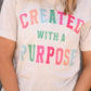 Created With A Purpose Tee