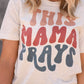 This Mama Prays Tee