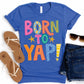Born To Yap Tee