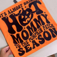 Bring a hot mommy to the pumpkin patch Tee or Sweatshirt