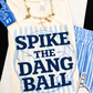 Spike The Dang Ball Volleyball Tee