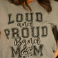 Loud And Proud Band Mom Pick Your Color Tee