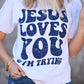 Jesus Loves You & I’m Trying Tee