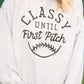 Classy Until First Pitch Tee/Sweatshirt