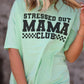 Stressed Out Mama Club Tee