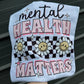 Mental Health matters tee or sweatshirt