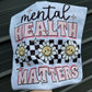Mental Health matters tee or sweatshirt