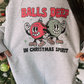 Balls deep in Christmas spirit tee or sweatshirt
