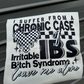 I suffer from a chronic case of IBS leave me alone tee or sweatshirt