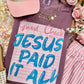 Jesus Paid It All Tee