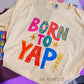 Born to Yap Graphic Tee | Funny Yapper Shirt | Trendy Graphic Tee | Colorful Retro Tee | Funny Saying Shirt | Comfort Colors Tee